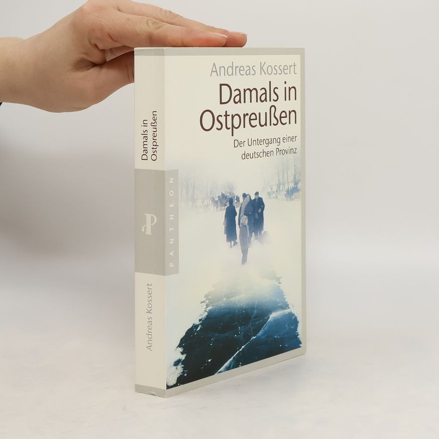 Andreas Kossert Damals in Ostpreußen