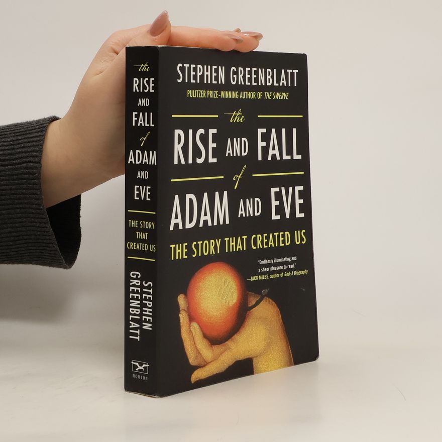 Stephen Greenblatt The Rise and Fall of Adam and Eve - The Story That Created Us