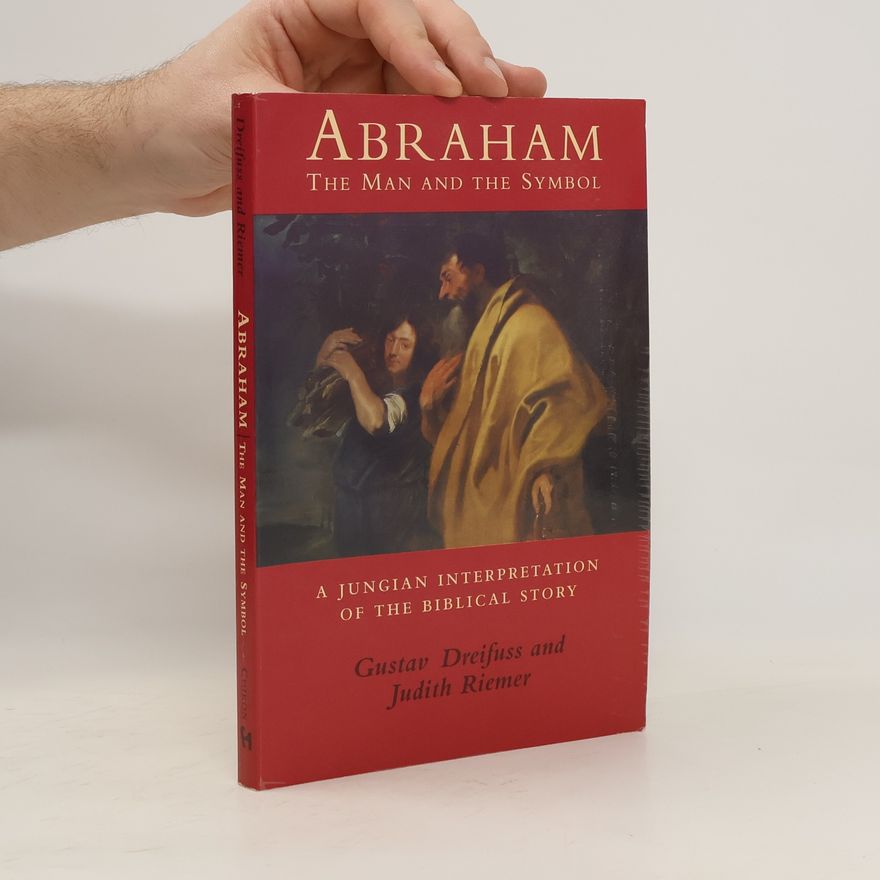 Yehudit Rimer Abraham, the Man and the Symbol. A Jungian Interpretation of the Biblical Story