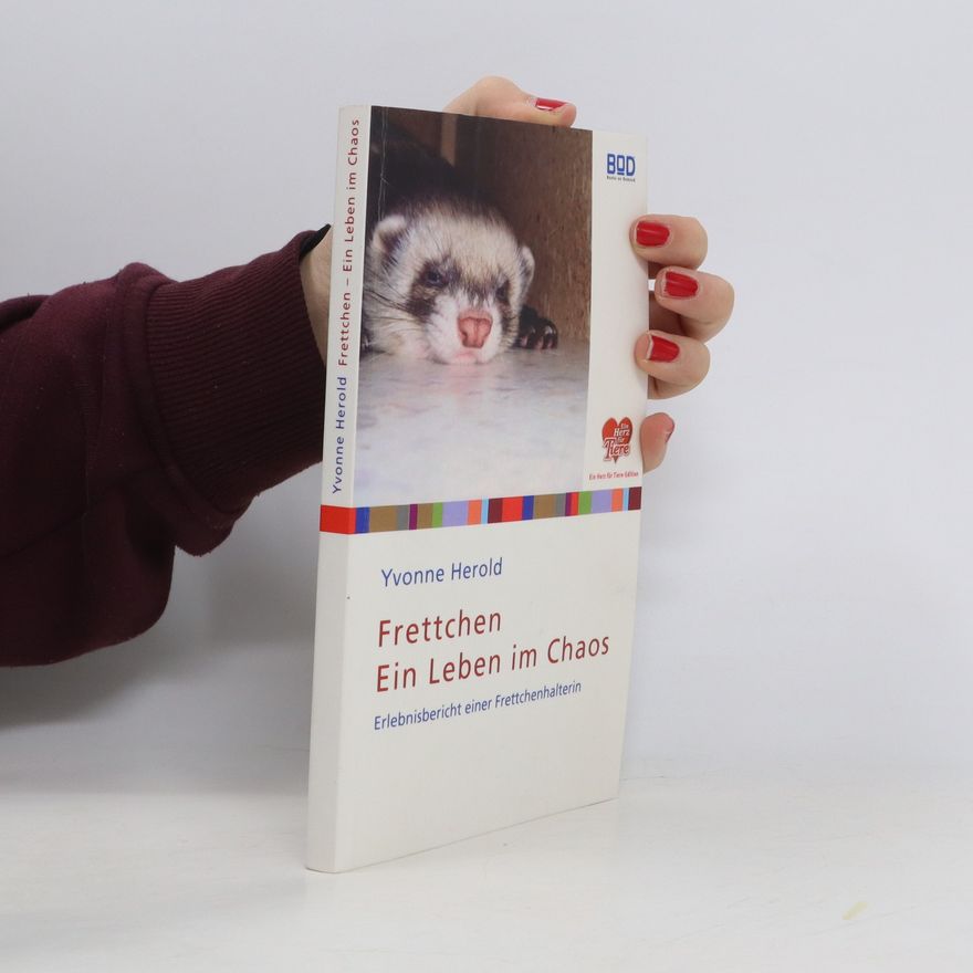 Yvonne Herold Frettchen - ein Leben im Chaos