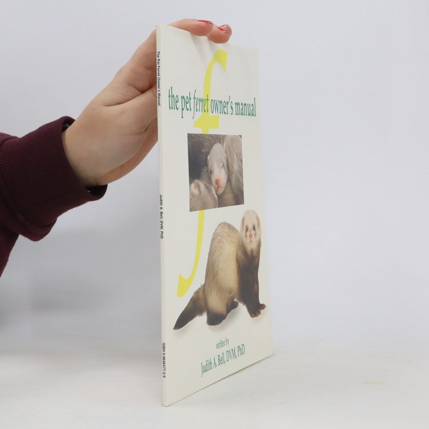 Judith A. Bell The Pet Ferret Owner's Manual