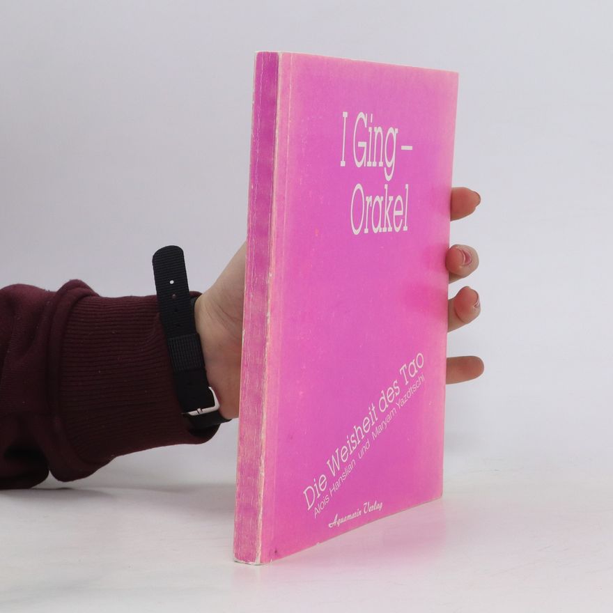 Maryam Yazdtschi I Ging-Orakel. Die Weisheit des Tao