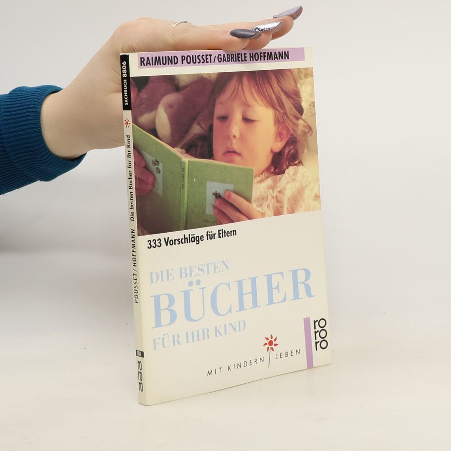 Raimund Pousset Die besten Bücher für ihr Kind. 333 Vorschläge für Eltern.