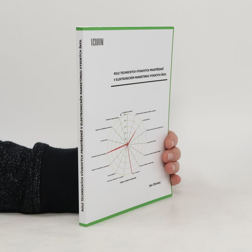 Jan Chromý Role technických výukových prostředků v elektronickém marketingu vysokých škol