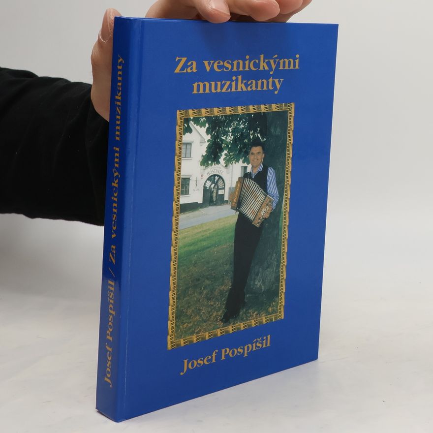 Josef Pospíšil Za vesnickými muzikanty