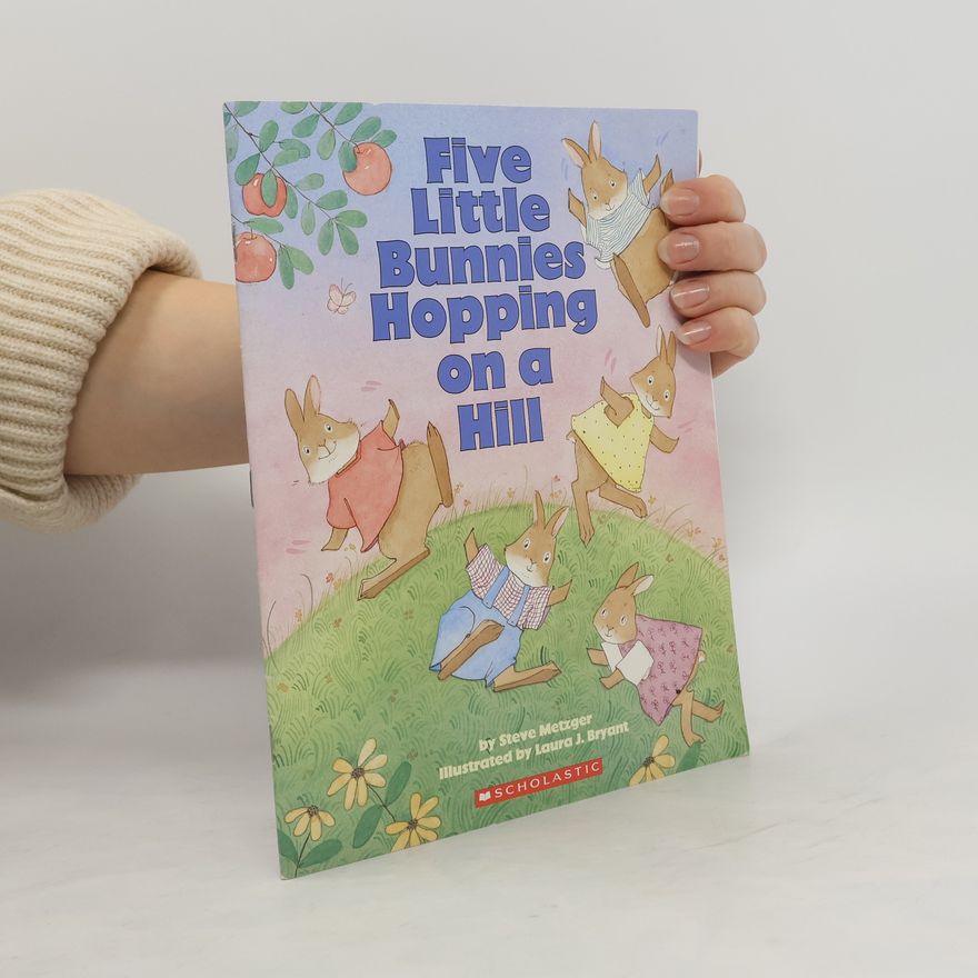Steve Metzger Five Little Bunnies Hopping on a Hill