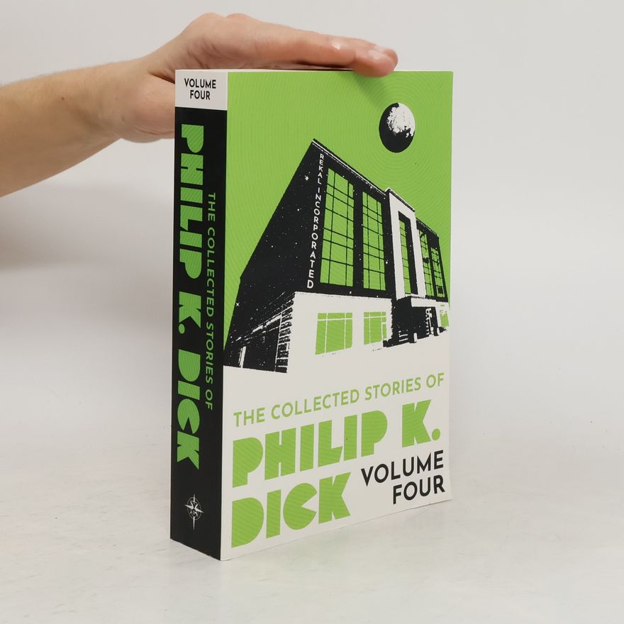 Philip K. Dick The Collected Stories of Philip K. Dick Volume 4
