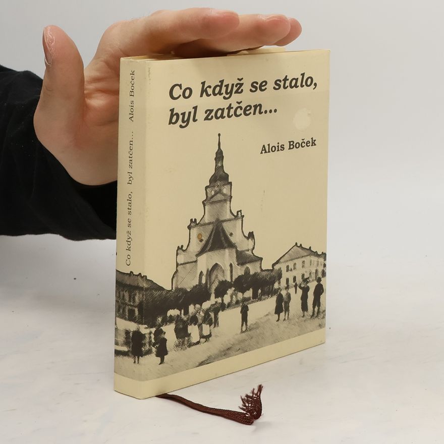 Alois Boček Co když se stalo, byl zatčen...