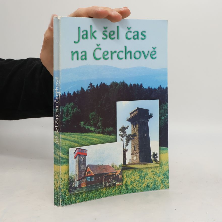 Petr Matějka Jak šel čas na Čerchově. Čerchov v dobových dokumentech