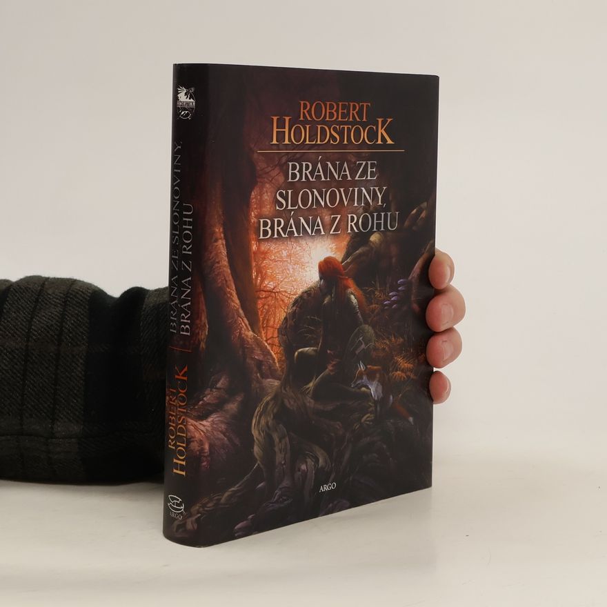 Robert Holdstock Brána ze slonoviny, brána z rohu