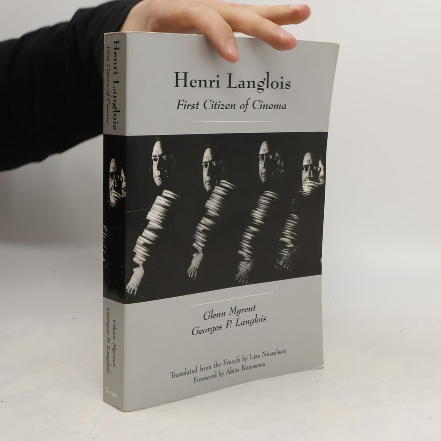 Georges Patrick Langlois Henri Langlois. First Citizen of Cinema