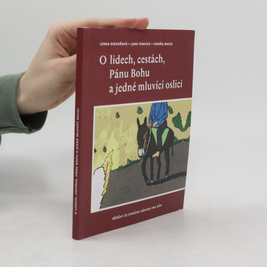 Jana Turecká O lidech, cestách, Pánu Bohu a jedné mluvící oslici : příběhy ze Starého zákona pro děti