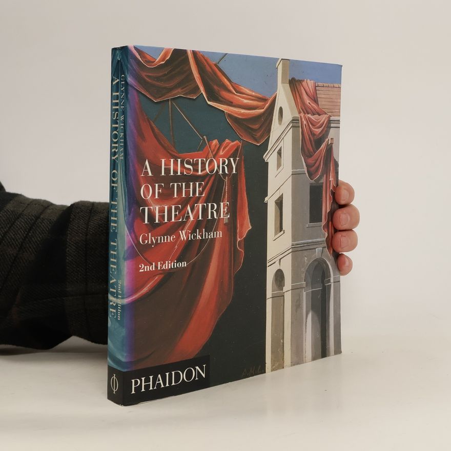 Glynne William Gladstone Wickham A History of the Theatre