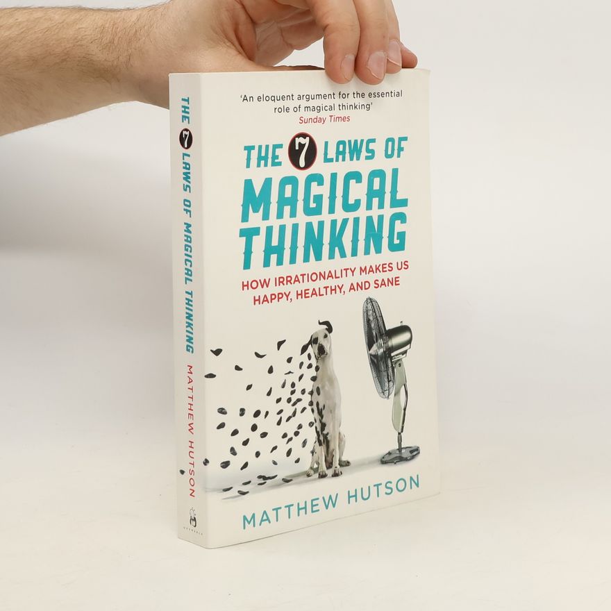Matthew Hutson The 7 Laws of Magical Thinking