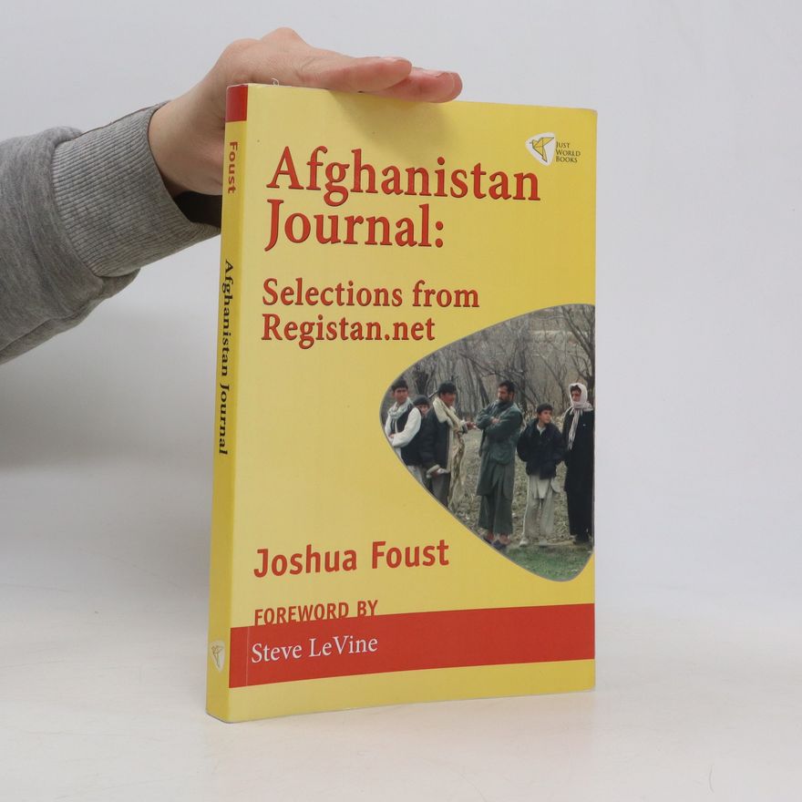 Joshua Foust Afghanistan Journal. Selections from Registan.net