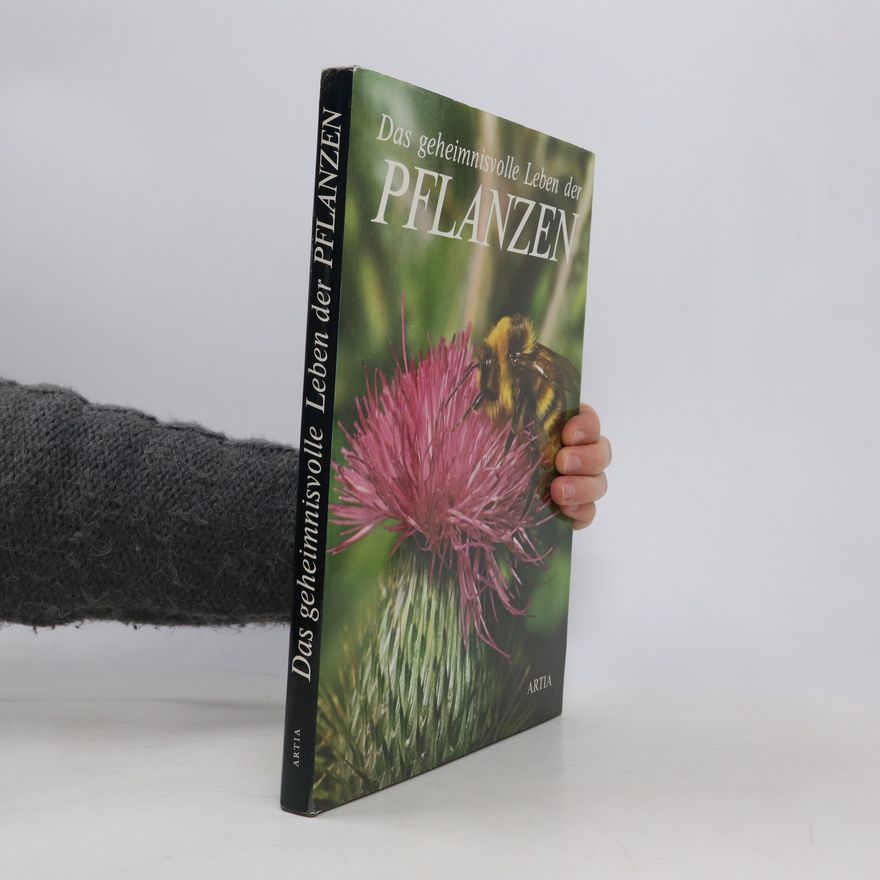 Peter Zieschang Das geheimnisvolle Leben der Pflanzen