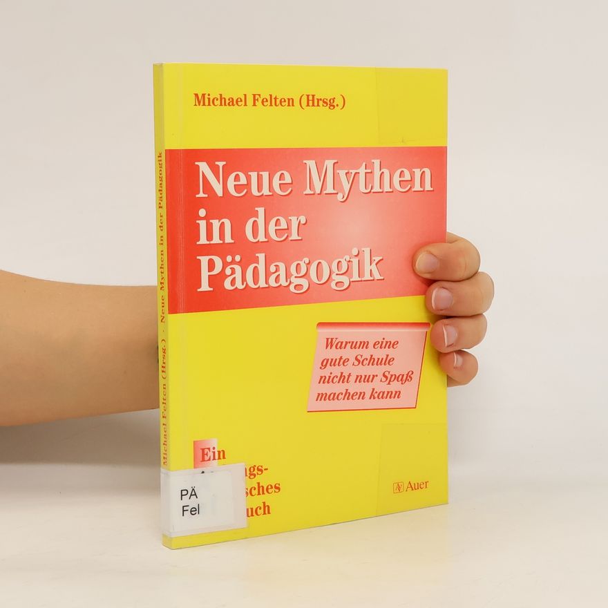 Michael Felten Neue Mythen in der Pädagogik