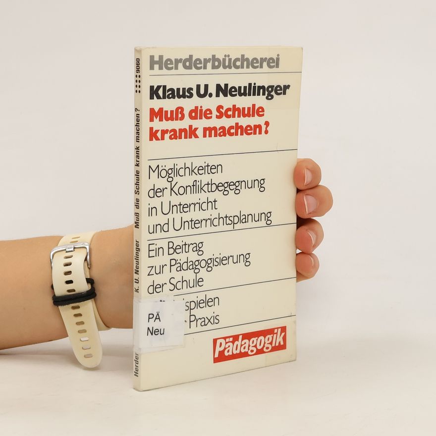 Klaus U. Neulinger Muss die Schule krank machen?