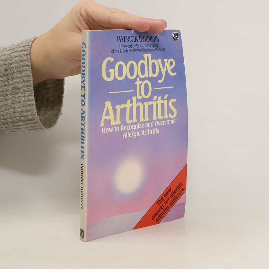 Patricia Byrivers  Goodbye to Arthritis