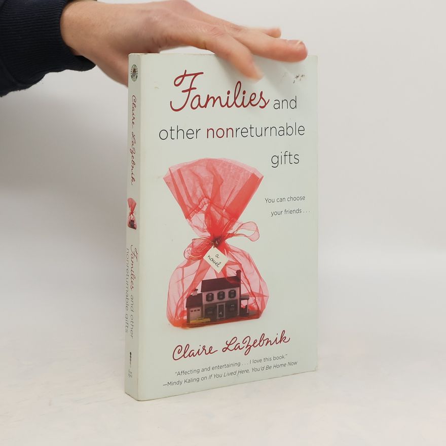 Claire LaZebnik Families and Other Nonreturnable Gifts