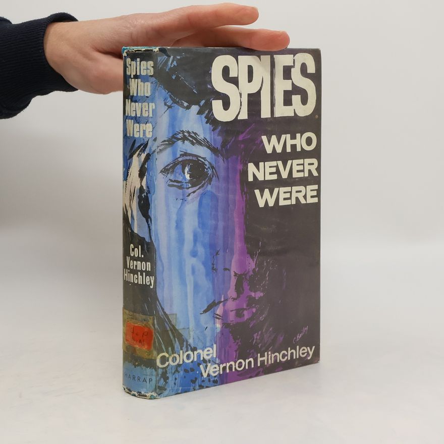 Colonel Vernon Hinchley Spies Who Never Were