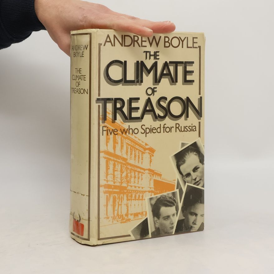 Andrew Boyle The Climate of Treason. Five who Spied for Russia