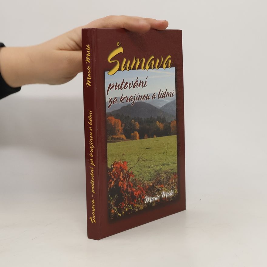 Marie Malá Šumava - putování za krajinou a lidmi