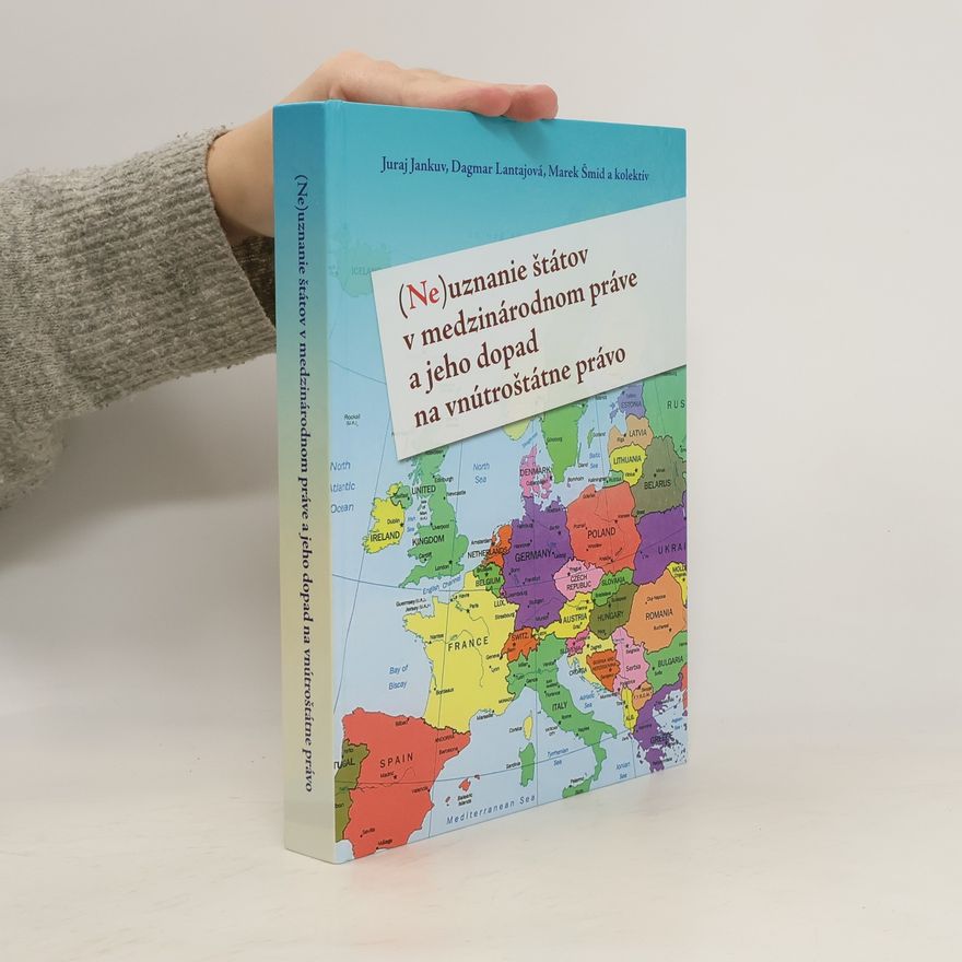 Dagmar Lantajová (Ne)uznanie štátov v medzinárodnom práve a jeho dopad na vnútroštátne právo