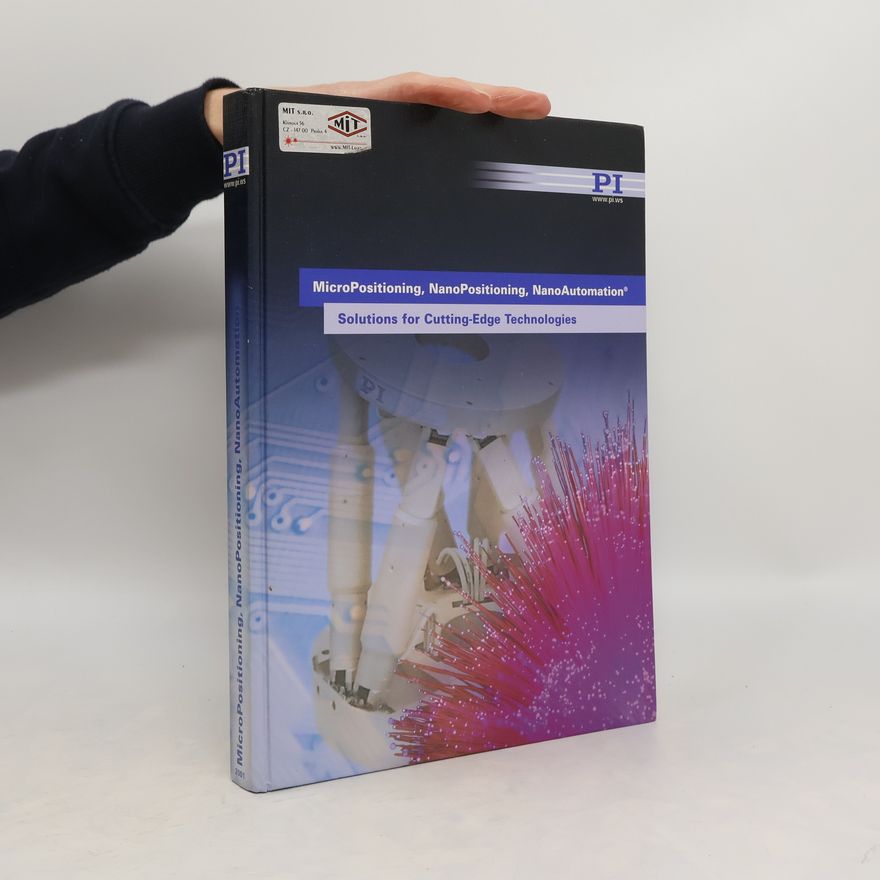 Various authors MicroPositioning. NanoPositioning. NanoAutomation. Solutions for Cutting-Edge Technologies