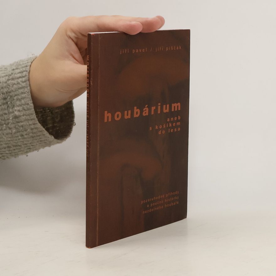 Jiří Piščák Houbárium aneb S košíkem do lesa