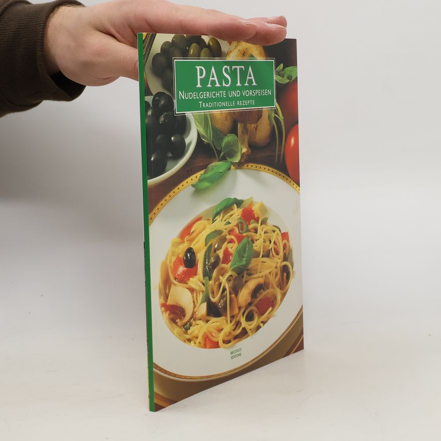 Kolektiv autorů Pasta. Nudelgerichte Und Vorspeisen Traditionelle Rezepte