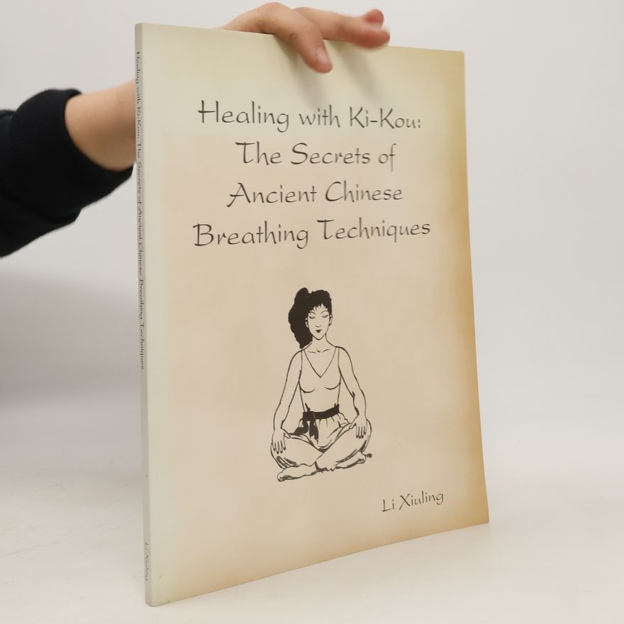 Li Xiuling  Healing with Ki-Kou: The Secrets of Ancient Chinese Breathing