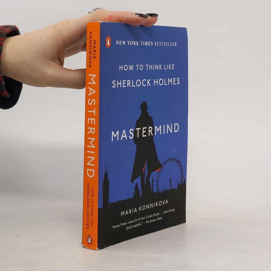 Maria Konnikova Mastermind: How to Think Like Sherlock Holmes