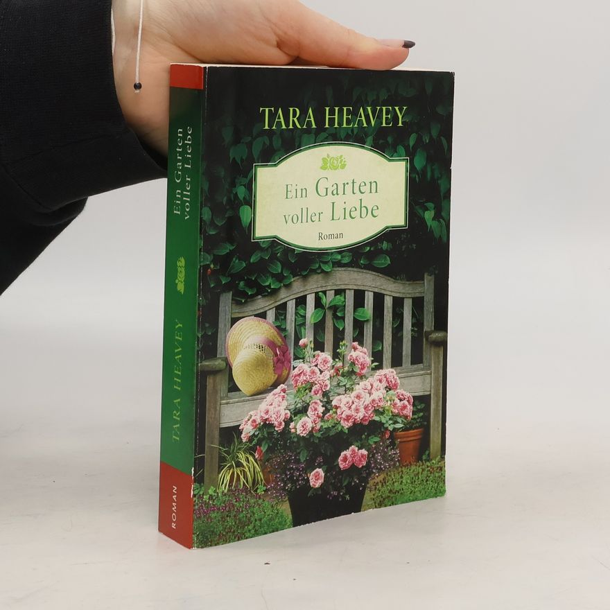 Tara Heavey Ein Garten voller Liebe