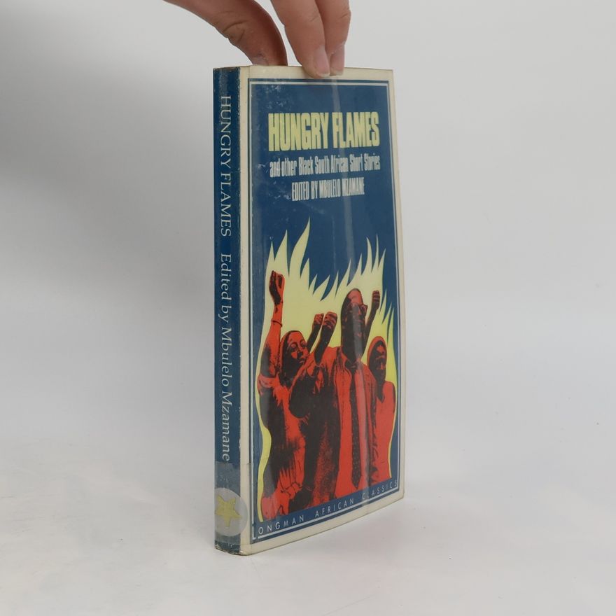 Mbulelo Vizikhungo Mzamane Hungry Flames and Other Black South African Short Stories
