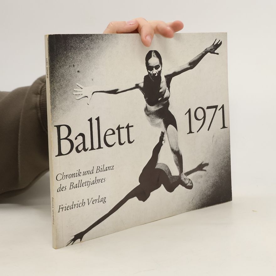 Horst Koegler Ballett 1971. Chronik und Bilanz des Balletjahres
