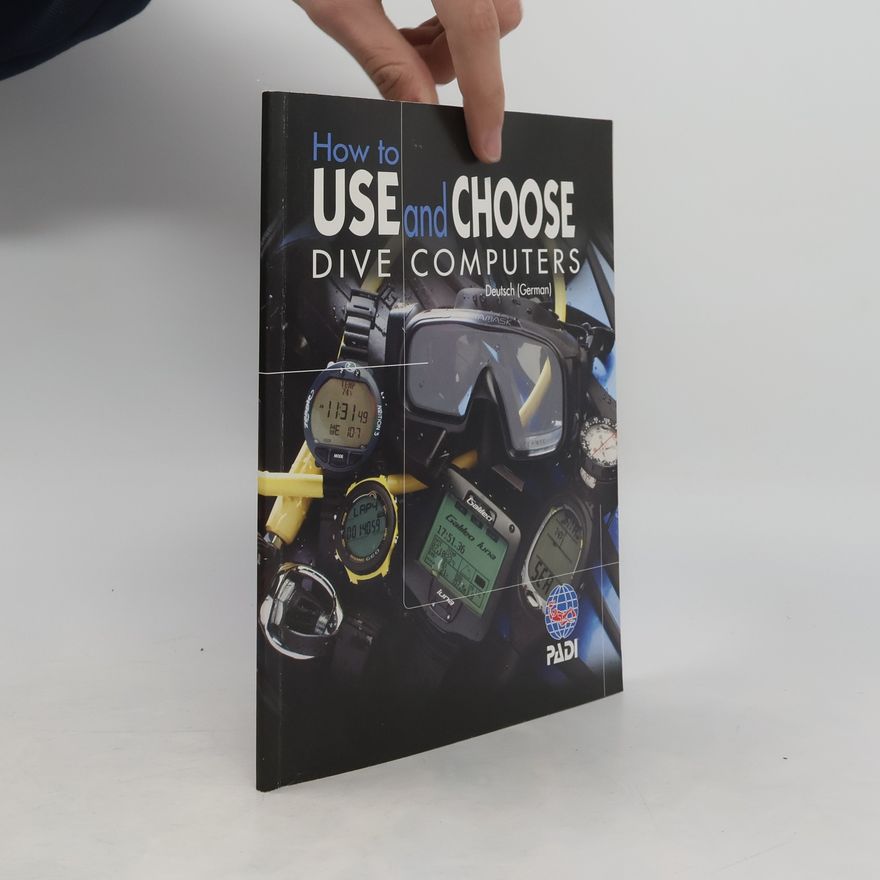 Kolektiv autorů How to Use and Choose Dive Computers