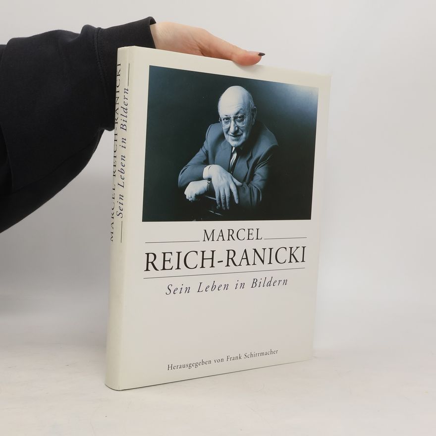 Frank Schirrmacher Marcel Reich-Ranicki. Sein Leben in Bildern