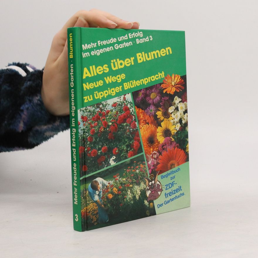Autorenkollektiv Mehr Freude und Erfolg im eigenem Garten 3. Alles über Blumen