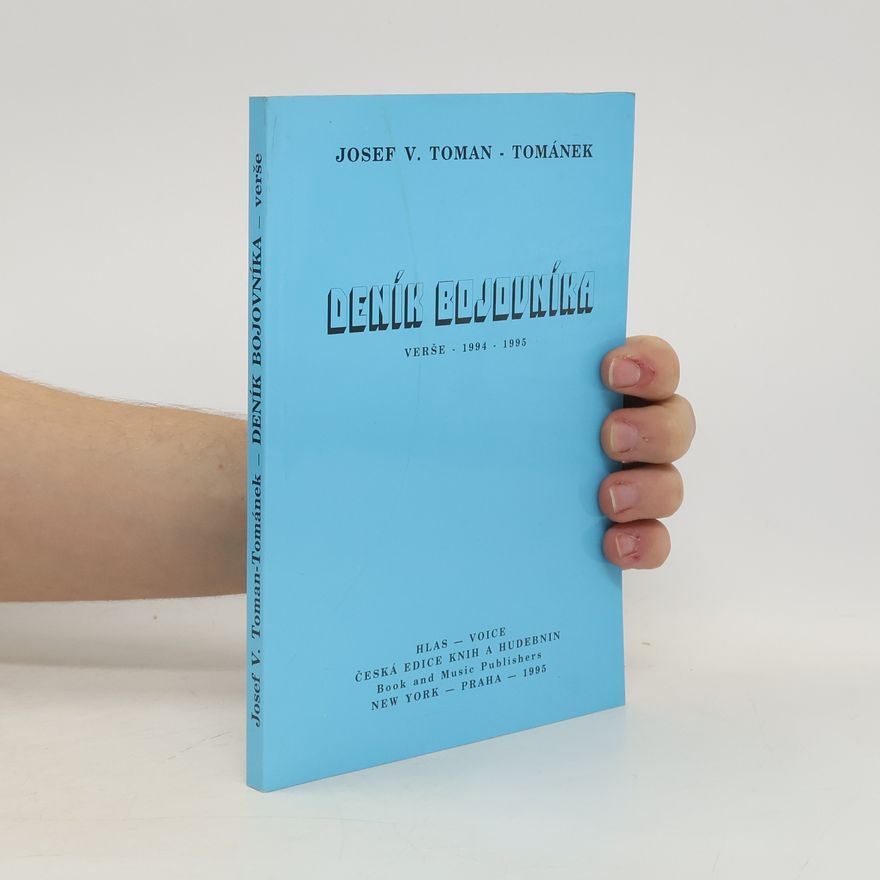 Josef Václav Tománek Deník bojovníka. Verše - 1994-1995