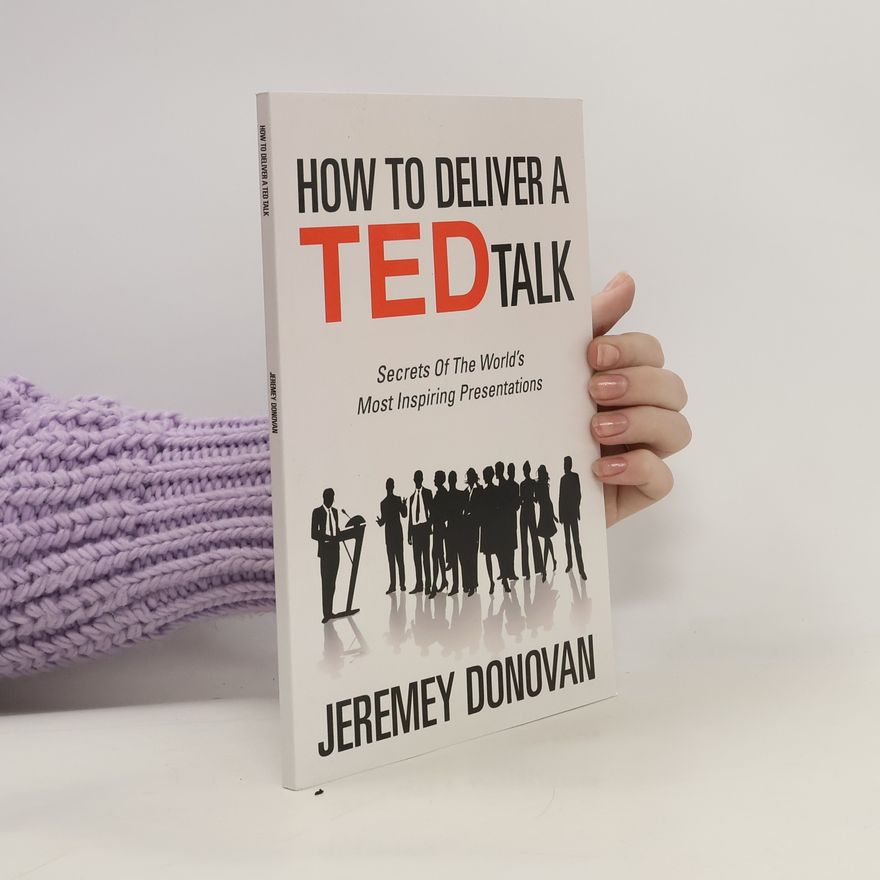 Jeremey Donovan How to Deliver a TED Talk