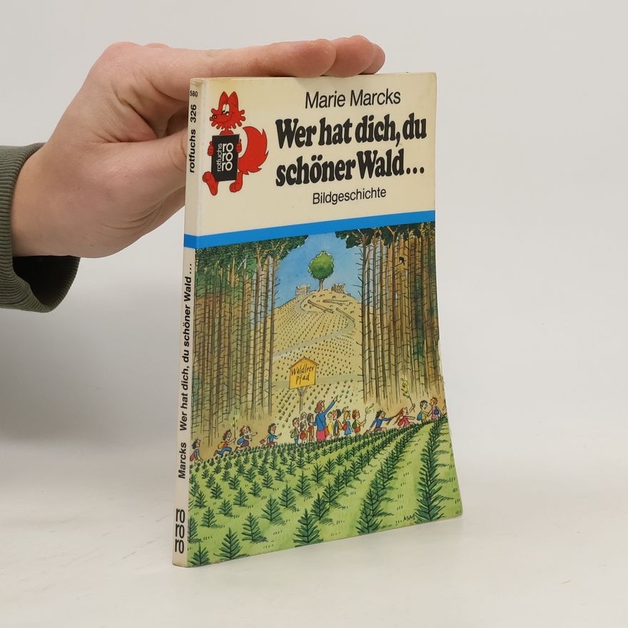 Marie Marcks Bildgeschichte. Wer hat dich, du schöner Wald...