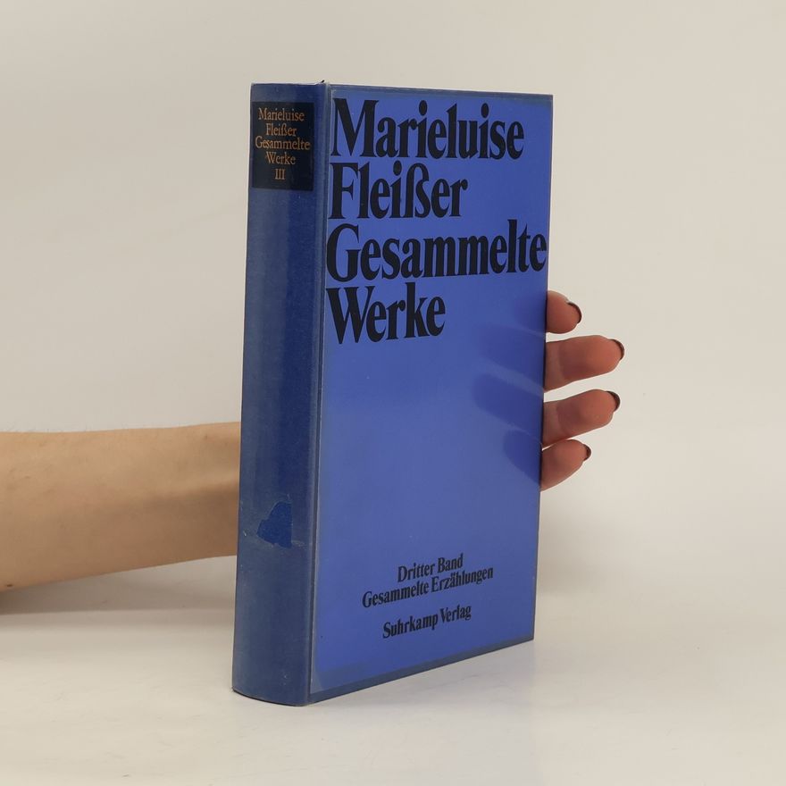 Marieluise Fleißer Gesammelte Werke. Dritter Band. Gesammelte Erzählungen