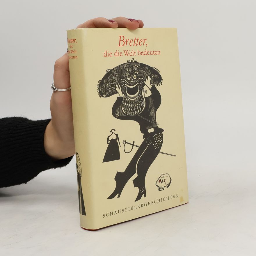 Gerda Böttcher Bretter, die die Welt bedeuten. Schauspielergeschichten
