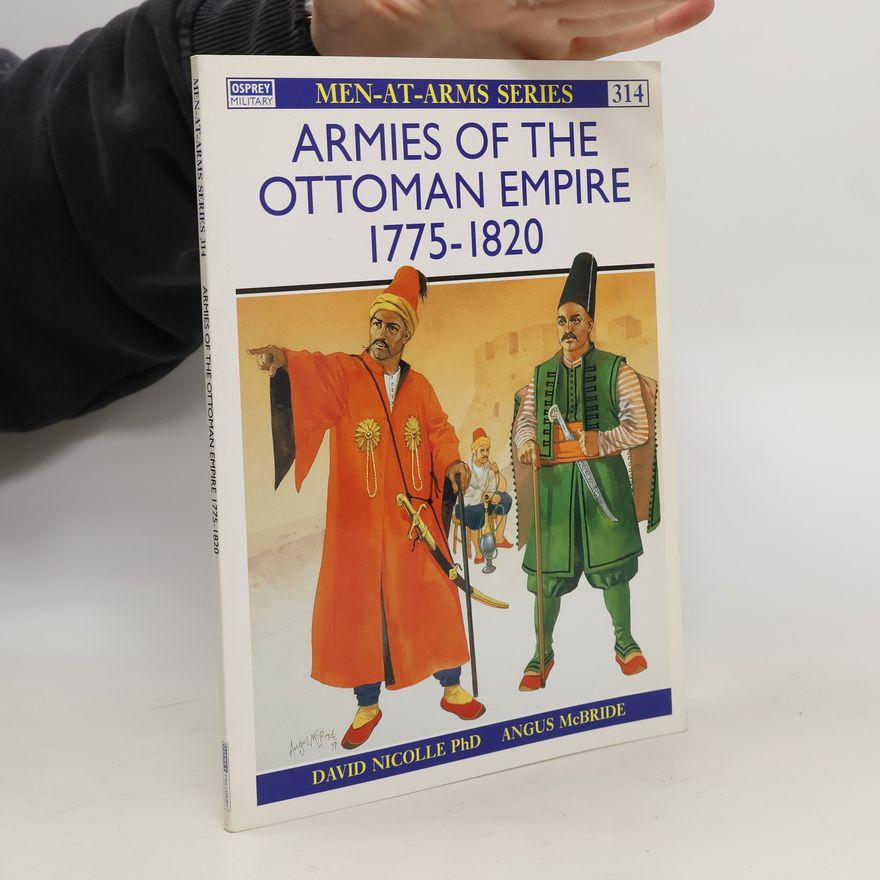 David Nicolle Armies of the Ottoman Empire 1775–1820