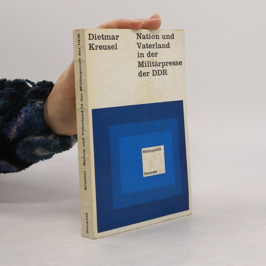 Dietmar Kreusel Nation und Vaterland in der Militärpresse der DDR