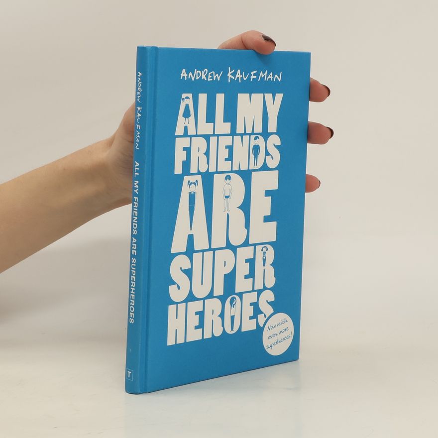 Andrew D. Kaufman All My Friends are Superheroes