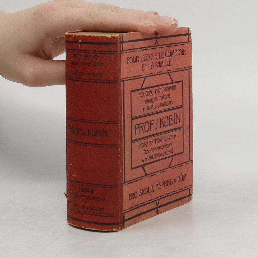 Josef Štefan Kubín Nový kapesní slovník česko-francouzský a francouzsko-český. Nouveau dictionnaire manuel tchèque-français et français-tchèque