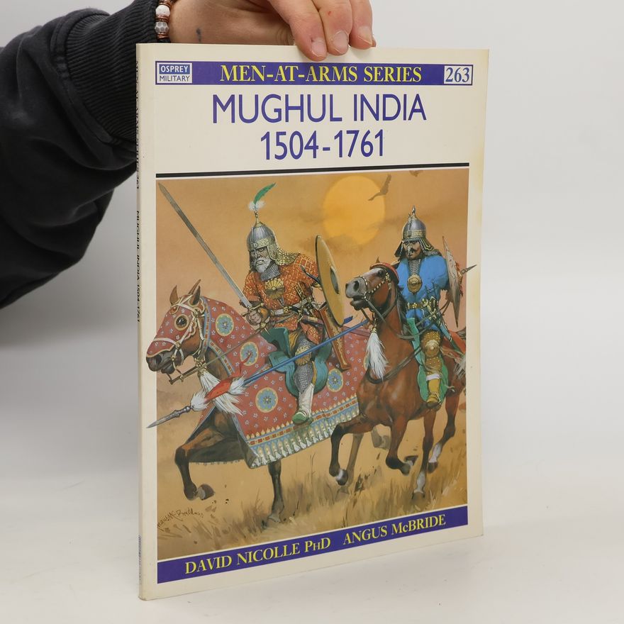 David Nicolle Men at Arms Series Mughul India 1504–1761