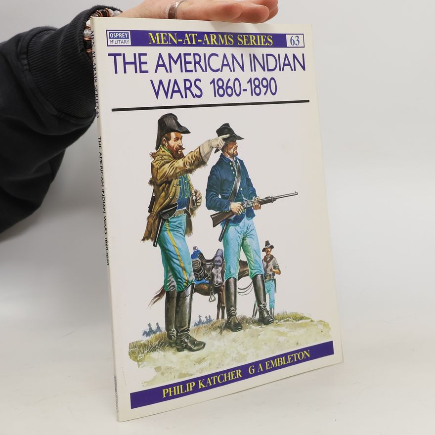 Philip R. N. Katcher The American Indian Wars 1860–90